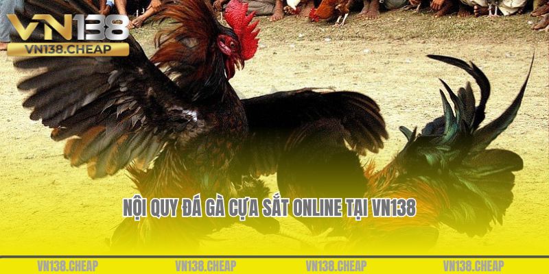  Nội quy đá gà cựa sắt online tại vn138