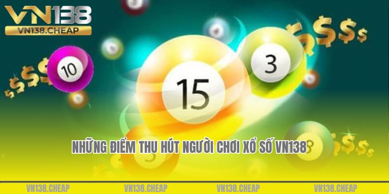 Những điểm thu hút người chơi xổ số VN138