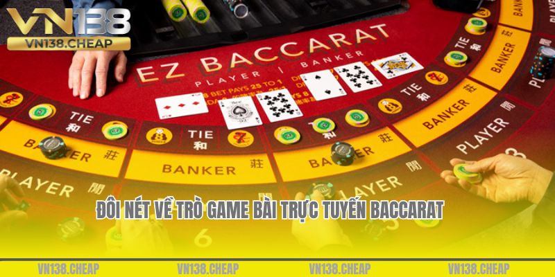 Đôi nét về trò game bài trực tuyến Baccarat VN138