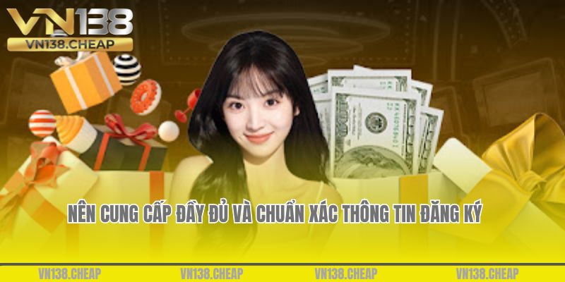 Cung cấp đầy đủ và chuẩn xác thông tin đăng ký vào biểu mẫu