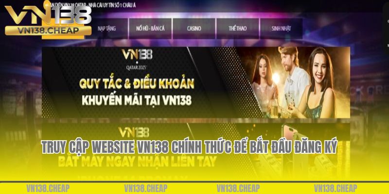 Truy cập website chính thức để bắt đầu đăng ký VN138