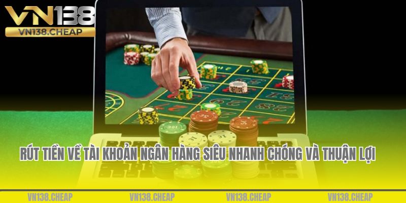 Rút tiền về tài khoản ngân hàng siêu nhanh chóng