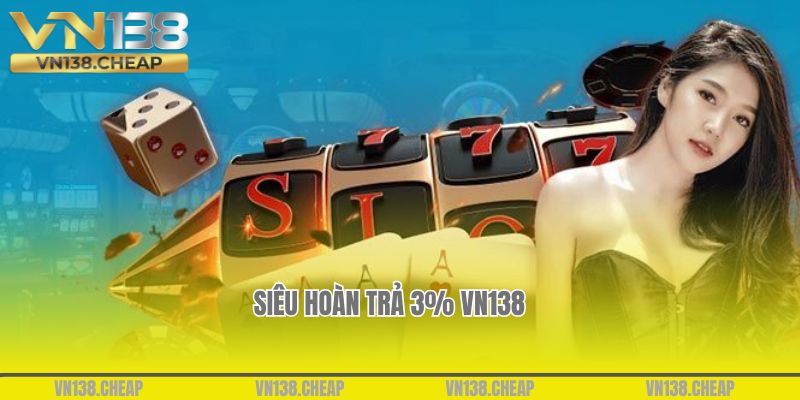 Siêu hoàn trả 3% VN138