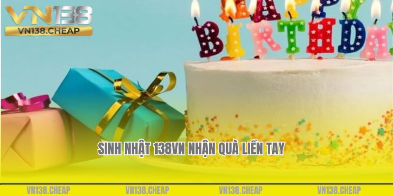 Vui sinh nhật cùng VN138 nhận quà liền tay