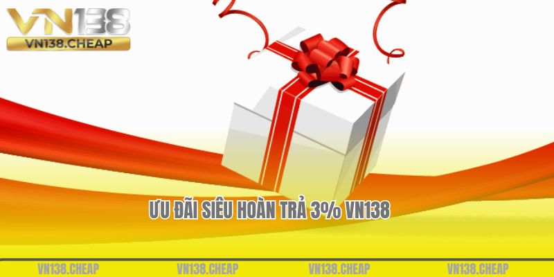 Ưu đãi siêu hoàn trả 3% VN138